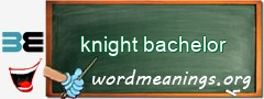 WordMeaning blackboard for knight bachelor